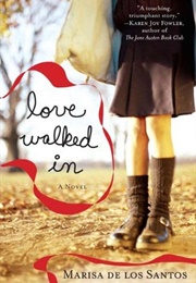 Love Walked in (Marisa De Los Santos)