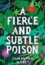 A Fierce and Subtle Poison (Samantha Mabry)