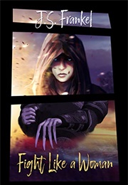 Fight Like a Woman (J S Frankel)