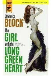 The Girl With the Long Green Heart (Lawrence Block)