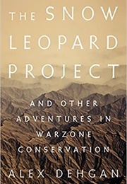 The Snow Leopard Project and Other Adventures in Warzone Conservation (Alex Dehgan)