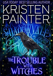 The Trouble With Witches (Kristen Painter)