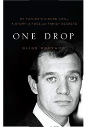 One Drop: My Father&#39;s Hidden Life (Bliss Broyard)