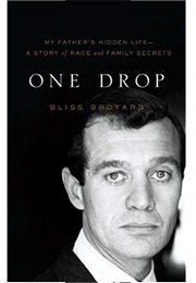 One Drop: My Father's Hidden Life (Bliss Broyard)