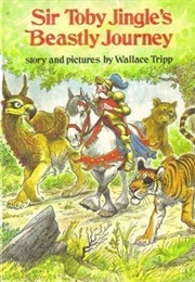 Sir Toby Jingle's Beastly Journey (Wallace Tripp)