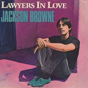 Lawyers in Love - Jackson Browne