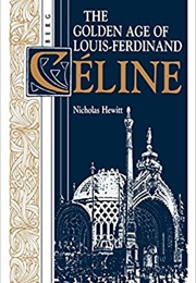 The Golden Age of Louis-Ferdinand Celine (Nicholas Hewitt)