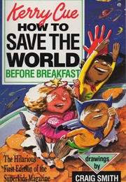 How to Save the World Before Breakfast (Kerry Cue)