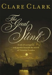 The Great Stink (Clare Clark)