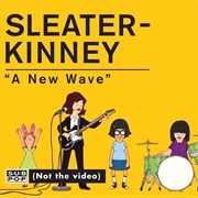 Sleater-Kinney: "A New Wave"