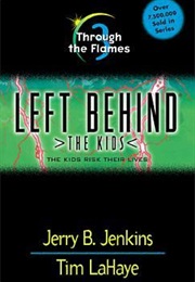 Through the Flames (Left Behind: The Kids #3) (Jerry B. Jenkins, Tim Lahaye)