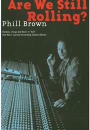 Are We Still Rolling? (Phill Brown)