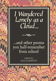 I Wandered Lonely as a Cloud and Other Poems You Half-Remember From School (Ana Sampson)
