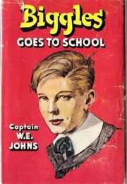 Biggles Goes to School (Captain W E Johns)
