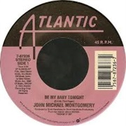 Be My Baby Tonight - John Michael Montgomery