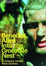 Into the Crocodile's Nest (Benedict Allen)