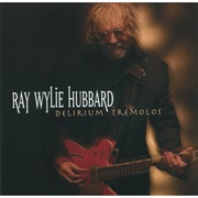 Ray Wylie Hubbard - Delirium Tremolos