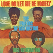 Love or Let Me Be Lonely - Friends of Distinction