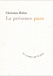 La Présence Pure (Christian Bobin)