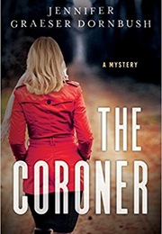 The Coroner (Jennifer Graeser Dornbush)