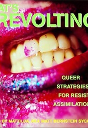 That&#39;s Revolting: Queer Strategies for Resisting Assimilation (Various)