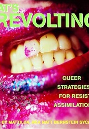 That's Revolting: Queer Strategies for Resisting Assimilation (Various)