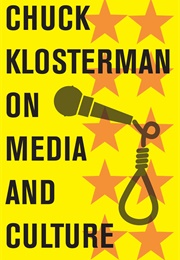 Chuck Klosterman on Media and Culture (Chuck Klosterman)