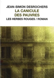 La Canicule Des Pauvres (Jean-Simon Desrochers)