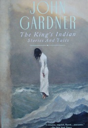 The King's Indian: Stories and Tales. (John Gardner)