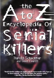 The A-Z Encyclopedia of Serial Killers (Harold Schechter & David Everitt)