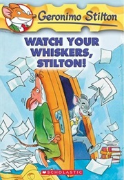Watch Your Whiskers, Stilton! (Geronimo Stilton)