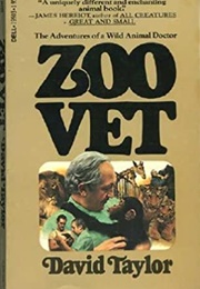 Zoo Vet: Adventures of a Wild Animal Doctor (David Taylor)
