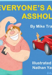 Everyone Is an Asshole (Mike Trapp)