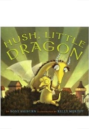 Hush, Little Dragon (Boni Ashburn)