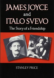 James Joyce and Italo Svevo: The Story of a Friendship (Stanley Price)