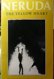 The Yellow Heart (Pablo Neruda)