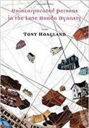 Unincorporated Poems in the Late Honda Dynasty (Tony Hoagland)