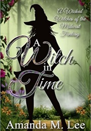 A Witch in Time: A Wicked Witches of the Midwest Fantasy (Amanda M. Lee)