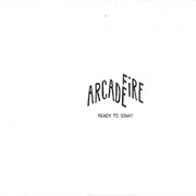 Ready to Start - Arcade Fire