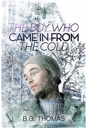 The Boy Who Came in From the Cold (The Boy Who Came in From the Cold #1) (B.G. Thomas)