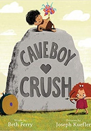 Caveboy Crush (Beth Ferry)