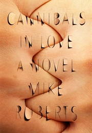 Cannibals in Love (Mike Roberts)