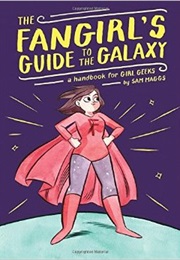 Fangirl&#39;s Guide to the Galaxy (Samm Maggs)
