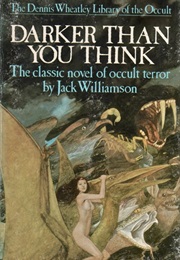 Darker Than You Think(Library of the Occult) (Jack Williamson)
