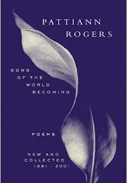 Song of the World Becoming: New and Collected Poems, 1981-2001 (Pattiann Rogers)