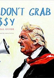 Please Don't Grab My P*Ssy (Julie Young, Matt Harkins, Laura Collins)