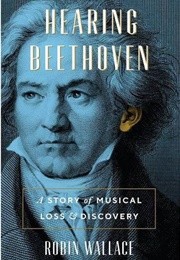 Hearing Beethoven (Robin Wallace)