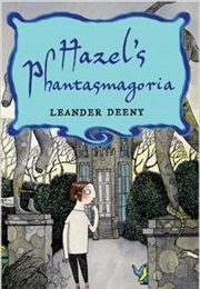Hazel&#39;s Phantasmagoria (Leander Deeny)
