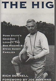 The Hig: Penn State's Gridiron Legacy : The Bob Higgins & Steve Suhey Families (Rich Donnell)