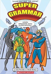 Super Grammar: Learn Grammar With Superheroes! (Tony Preciado)